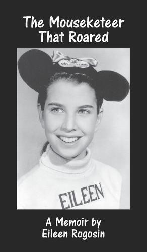 The Mouseketeer That Roared: A Memoir