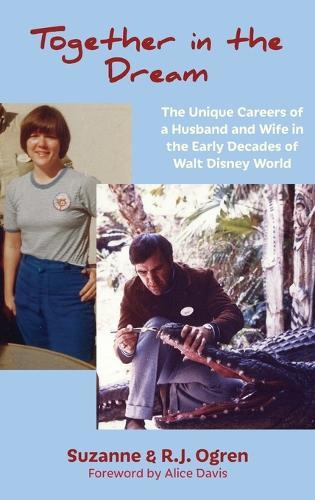 Together in the Dream: The Unique Careers of a Husband and Wife in the Early Decades of Walt Disney World