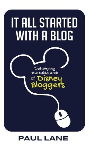 It All Started with a Blog: Detangling the Wide Web of Disney Bloggers