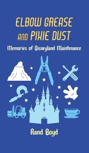 Elbow Grease and Pixie Dust: Memories of Disneyland Maintenance