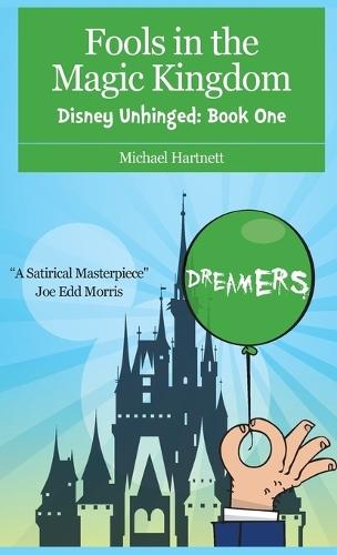 Fools in the Magic Kingdom: Disney Unhinged: Book One