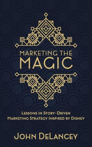 Marketing the Magic: Lessons in Story-Driven Marketing Strategy Inspired by Disney
