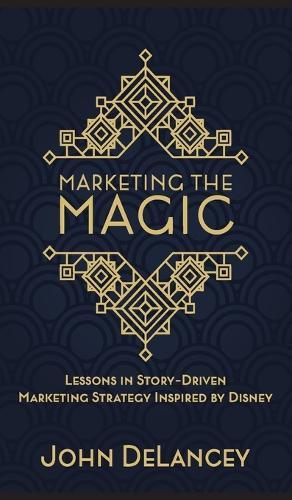 Marketing the Magic: Lessons in Story-Driven Marketing Strategy Inspired by Disney