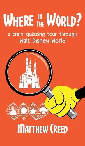 Where in the World?: A Brain--Quizzing Tour Through Walt Disney World