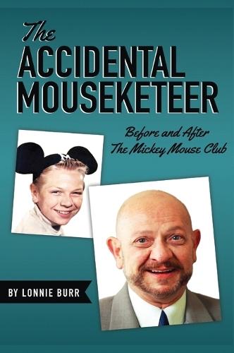 The Accidental Mouseketeer: Before and After the Mickey Mouse Club