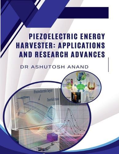 Piezoelectric Energy Harvester: Applications and Research Advances