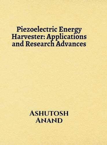 Piezoelectric Energy Harvester: Applications and Research Advances
