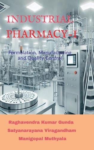 Industrial Pharmacy - I: Formulation, Manufacturing and Quality Control