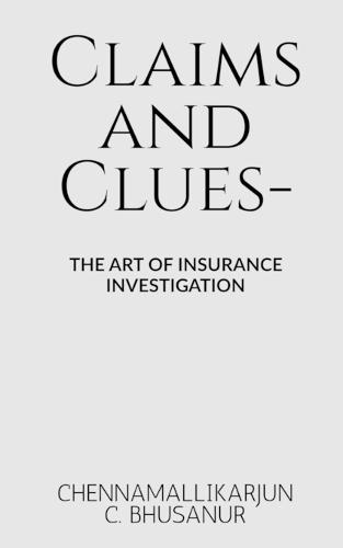 Claims and Clues-: The art of Insurance Investigation
