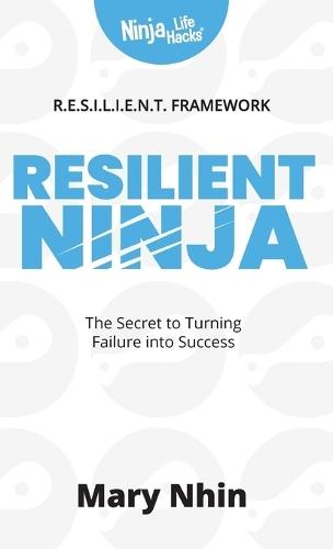 Resilient Ninja: The Secret to Turning Failure Into Success