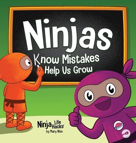 Ninjas Know MIstakes Help Us Grow: A Growth Mindset Story About Learning from Mistakes and Never Giving Up