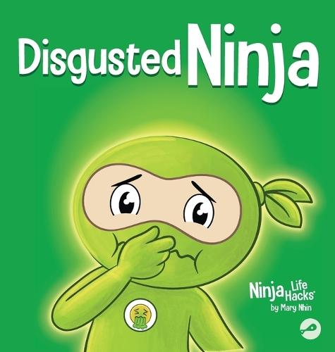 Disgusted Ninja: A Social, Emotional Story About Handling Gross Feelings and Using the C.U.R.E. Strategy