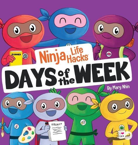Ninja Life Hacks Days of the Week: Perfect Children's Book for Babies, Toddlers, Preschool About Days of the Week