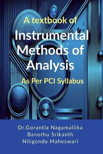 A textbook of Instrumental Methods of Analysis: As per PCI syllabus