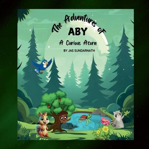 The Adventures of Aby A Curious Acorn
