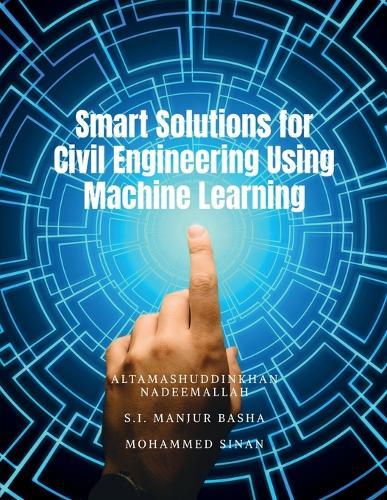 Smart Solutions for Civil Engineering Using Machine Learning