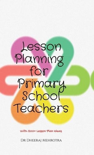 Lesson Planning for Primary School Teachers: With 500 Planning Ideas