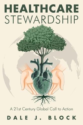 Healthcare Stewardship: A 21st Century Global Call to Action