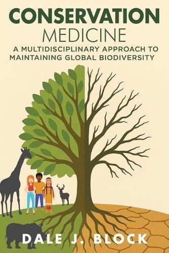 Conservation Medicine: A Multidisciplinary Approach to Maintaining Global Biodiversity