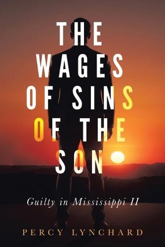 The Wages of Sins of the Son: Guilty in Mississippi II