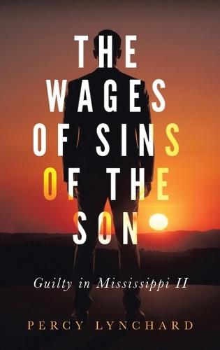 The Wages of Sins of the Son: Guilty in Mississippi II