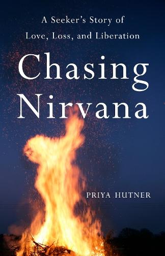 Chasing Nirvana: A Story of Love, Loss, and Liberation