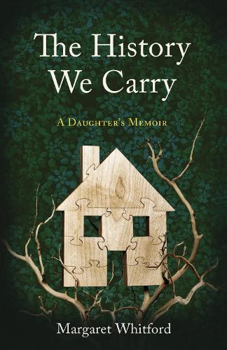 The History We Carry: A Daughter's Memoir
