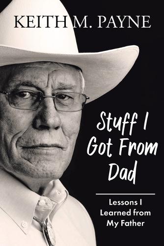 Stuff I Got from Dad: Lessons I Learned from My Father