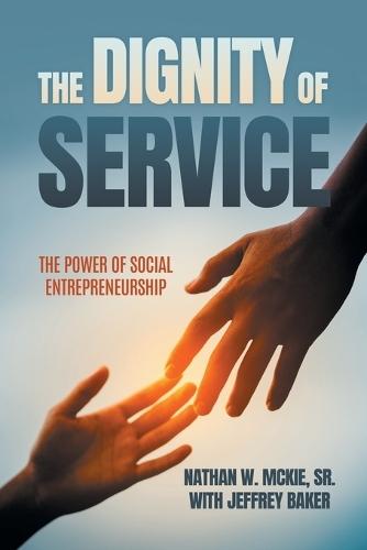 The Dignity Of Service: The Power of Social Entrepreneurship