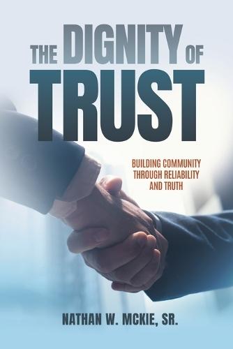 The Dignity of Trust: Building Community Through Reliability and Truth