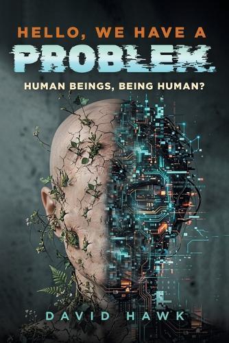 Hello, We Have A Problem: Human Beings, Being Human?