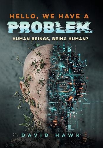 Hello, We Have A Problem: Human Beings, Being Human?