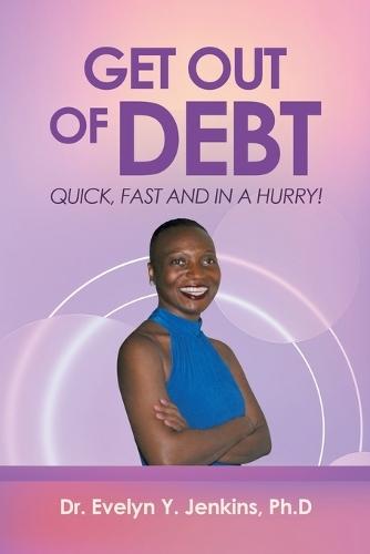 Get Out of Debt Quick, Fast and in a Hurry!