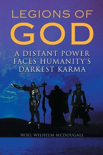 Legions of God: A Distant Power Faces Humanity's Darkest Karma
