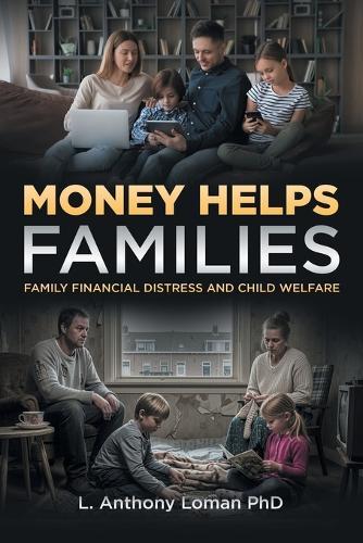 Money Helps Families: Family Financial Distress and Child Welfare