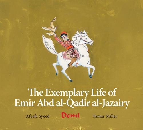 The Exemplary Life of Emir Abd Al-Qadir Al-Jazairy