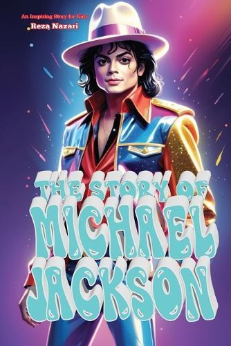 The Story of Michael Jackson: An Inspiring Story for Kids