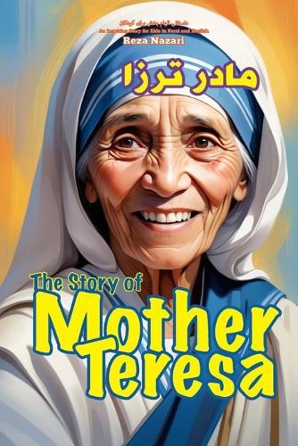 The Story of Mother Teresa: An Inspiring Story for Kids in Farsi and English