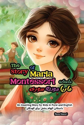 The Story of Maria Montessori: An Inspiring Story for Kids in Farsi and English