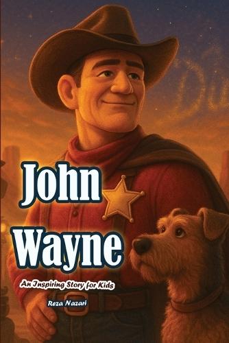The Story of John Wayne: An Inspiring Story for Kids