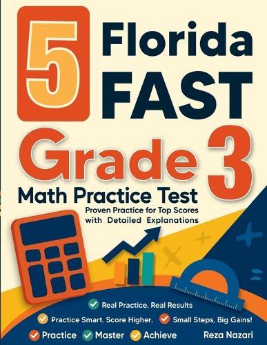 5 Florida FAST Grade 3 Math Practice Tests: Proven Practice for Top Scores with Detailed Explanations