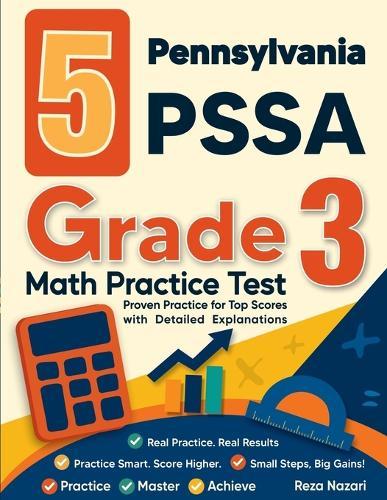 5 Pennsylvania PSSA Grade 3 Math Practice Tests: Proven Practice for Top Scores with Detailed Explanations