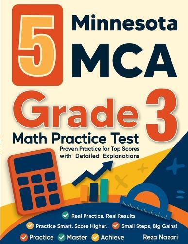 5 Minnesota MCA Grade 3 Math Practice Tests: Proven Practice for Top Scores with Detailed Explanations
