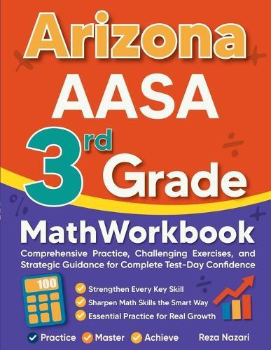 Arizona AASA 3rd Grade Math Workbook: Comprehensive Practice, Challenging Exercises, and Strategic Guidance for Complete Test-Day Confidence