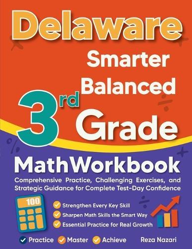 Delaware Smarter Balanced 3rd Grade Math Workbook: Comprehensive Practice, Challenging Exercises, and Strategic Guidance for Complete Test-Day Confidence