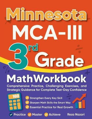 Minnesota MCA-III 3rd Grade Math Workbook: Comprehensive Practice, Challenging Exercises, and Strategic Guidance for Complete Test-Day Confidence