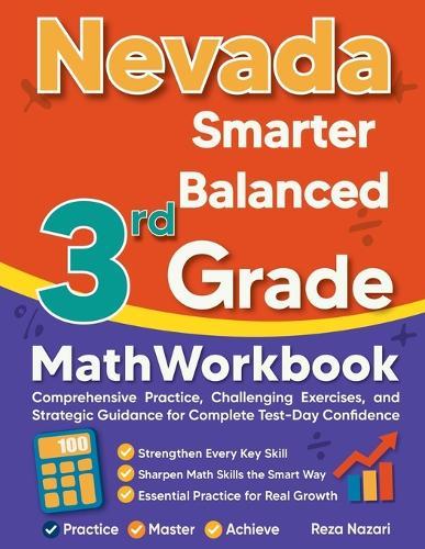 Nevada Smarter Balanced 3rd Grade Math Workbook: Comprehensive Practice, Challenging Exercises, and Strategic Guidance for Complete Test-Day Confidence