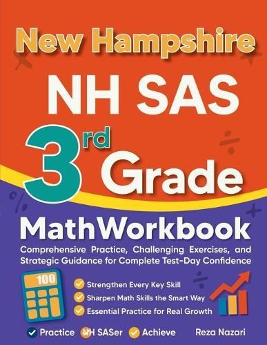 New Hampshire NH SAS 3rd Grade Math Workbook: Comprehensive Practice, Challenging Exercises, and Strategic Guidance for Complete Test-Day Confidence