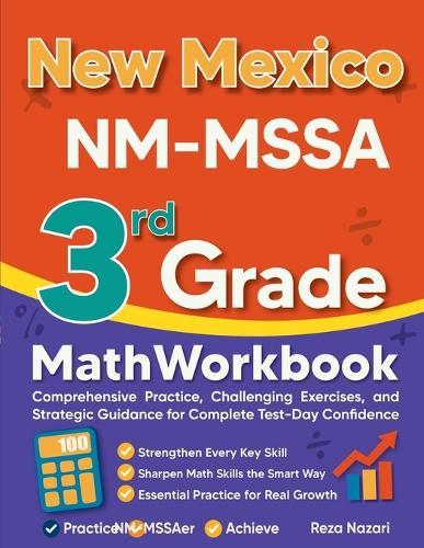 New Mexico NM-MSSA 3rd Grade Math Workbook: Comprehensive Practice, Challenging Exercises, and Strategic Guidance for Complete Test-Day Confidence