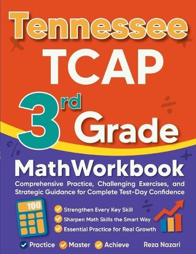 Tennessee TCAP 3rd Grade Math Workbook: Comprehensive Practice, Challenging Exercises, and Strategic Guidance for Complete Test-Day Confidence